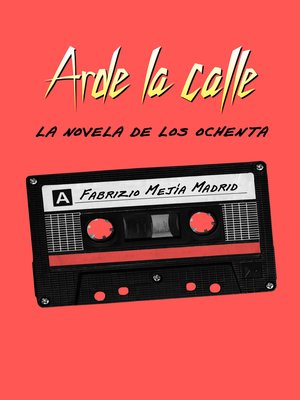 cover image of Arde la calle. La novela de los ochenta